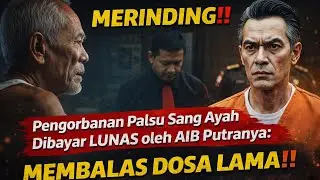 MERINDING!! Pengorbanan Palsu Sang Ayah Dibayar LUNAS oleh AIB Putranya: MEMBALAS DOSA LAMA!!
