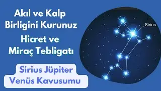 ⚠️🇹🇷🌠Hicret ve Miraç tebligati / Sirius Jüpiter Venüs Kavusumu  Akıl ve kalp birliğini kurunuz!