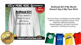 Redhead Girl If My Mouth Doesn't Say It My Face Shirt