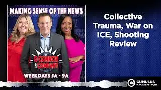 Collective Trauma, War on ICE, Shooting Review | O'Connor & Company
