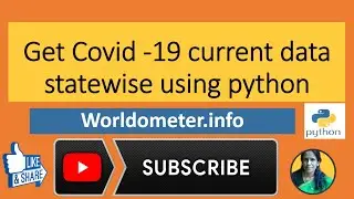 Get Covid  19 current data  statewise using python and worldometers|ratan agarwal it informer