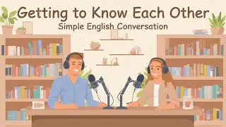 Getting to Know Each Other | Simple English Conversation | English podcast