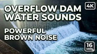 Powerful Overflow Dam Water Sounds | 16 Min Natural Brown Noise for Work Focus | Oppa Toai