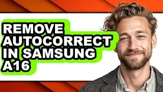 How to Remove Autocorrect in Samsung A16 - Step by Step