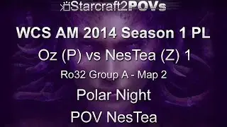 SC2 HotS - WCS AM 2014 S1 PL - Oz vs NesTea 1 - Ro32 Group A - Map 2 - Polar Night - NesTea