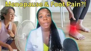 Why Do My Feet Hurt During Menopause? 5 Reasons Why! | Dr. Tarr