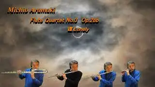 Michio Aramaki Flute Quartet No.3 Op.28b Ⅷ.Lonely / 荒牧道夫　Flute Quartet No.3 Op.28b Ⅷ.　Lonely
