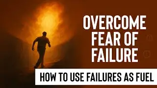 OVERCOMING FEAR OF FAILURE: REFRAMING FAILURES AS OPPORTUNITIES