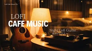 Night Lofi Guitar &ndash; 1 Hour of Chill Acoustic Vibes in a Cozy Studio ｜夜のChillギター