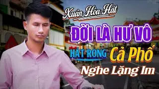 Đời L&agrave; Hư V&ocirc;, C&aacute;t Bụi Cuộc Đời - Xu&acirc;n H&ograve;a Ca Sĩ M&ugrave; H&aacute;t Rong Đường Phố Giọng Ca Đầy Nỗi Niềm