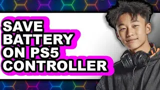 How to Save Battery on Ps5 Controller - Step by Step