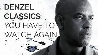 Denzel Washington Classic Movies You HAVE To Watch Again
