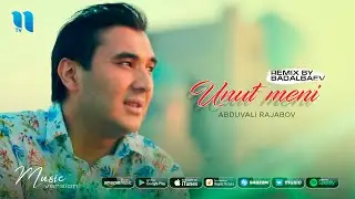 Abduvali Rajabov - Unut meni (Remix by Badalbaev)