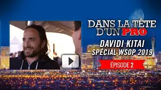 Dans la Tête d'un Pro : Davidi Kitai aux WSOP 2019 (2)