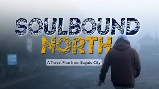 Soulbound North | Baguio City Travel Film