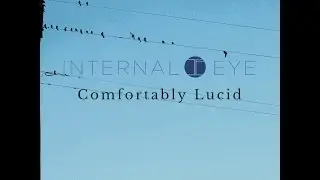 Meditation Music - InternalEye | Comfortably Lucid - Meditation Music Relax Mind Body (Relaxation)