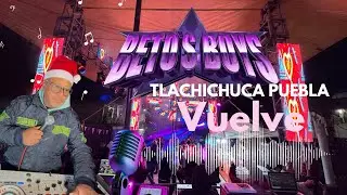 VUELVE….. TEMA SABROSO PARA ESTA TEMPORADA NAVIDEÑA, SONIDO BETOS BOYS TLACHICHUCA.