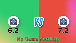 Gcam 6.2 VS Gcam 7.2 With Best Gcam Settings🔥🔥