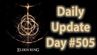 Daily Elden Ring Update: Day 505