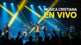 🙌 M&uacute;sica Cristiana en Vivo | Presencia de Dios y Fe 2026🙌
