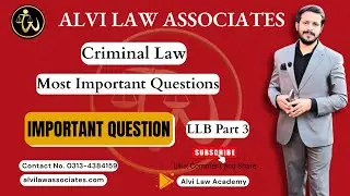 LLB Criminal Law Exam 2025 | LLB PART 3 & 4 | Most Important Questions | Alvi Law Associates