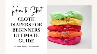 Say Goodbye to Disposables: Cloth Diapers 101 for Beginners