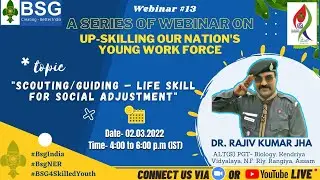 Webinar - 13 - Scouting/Guiding -Life Skill for Social Adjustment -