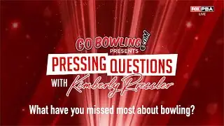 Pressing Questions with Kimberly Pressler - What have you missed most about bowling?