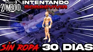 INTENTANDO SOBREVIVIR SIN ROPA EN PROJECT ZOMBOID