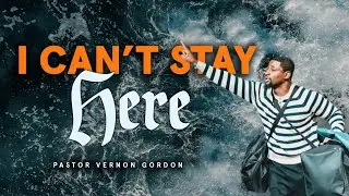 I Can't Stay Here // Vernon Gordon // Dangerous Prayers [Part 2]