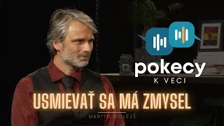 #1 Usmievať sa má zmysel (Martin Dolejš) • POKECY K VECI