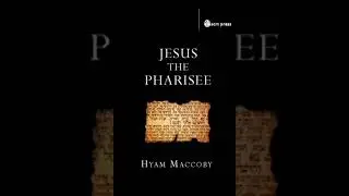 Hyam Maccoby - Jesus The Pharisee Chapter 1