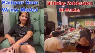 Pamper time w/ Mader and Birthday Celebration ni Brother / Billy Toledo