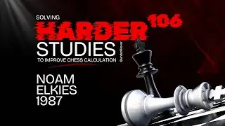 Study 106 - Noam Elkies, 1987 | Solving Harder Studies
