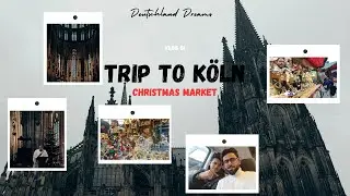 A Short Trip to Köln | Christmas Market | Köln Cathedral | Vlog - 01 |