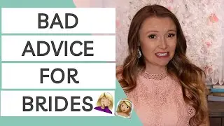 Bad Wedding Planning Advice for Brides from Wedding Planners and Blogs - Part I