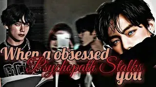 When A Obsessed Psychopath Stalk You| Taehyung ff | Ory fiction world