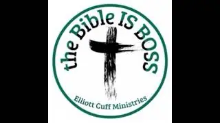The Bible Is BOSS! with Pastor Elliott Cuff