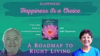 Happiness: Happiness Is a Choice, Ep 10 ~ A Roadmap to Right Living (April 28, 2022)