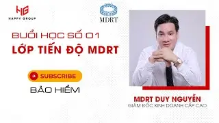 BUỔI HỌC SỐ O1  LỚP TIẾN ĐỘ MDRT