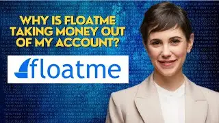 Why is FloatMe taking money out of my account?