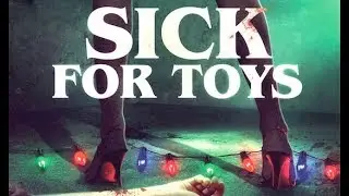 SICK FOR TOYS | Official Trailer (2018) | Film Threat Trailers