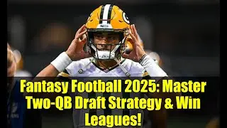 Fantasy Football 2025: Master Two-QB Draft Strategy & Win Leagues!