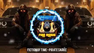 FICTION OF TIME - PIRATE SNAKE |🔝⚡🔥🎶
