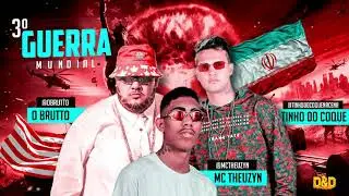 O BRUTTO E TINHO DO COQUE FEAT MC THEUZYN - 3&ordf; GUERRA MUNDIAL (BREGA FUNK)