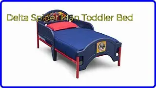REVIEW (2025): Delta Spider Man Toddler Bed. ESSENTIAL details.