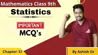 Ch-12 Statistics | Important MCQ's | Class-9th Mathematics By Ashish sir