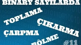 SAYISAL ELEKTRONİK DERSLERİ: Binary(İkilik) Sayılarda Toplama, Çıkarma, Çarpma, Bölme İşlemleri