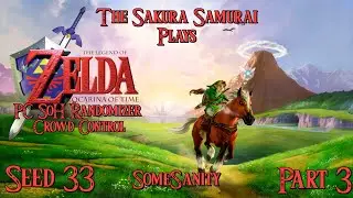 The-Sakura-Samurai Plays - Ocarina of Time Randomizer (Seed 33) PC SoH SomeSanity CC Part 3