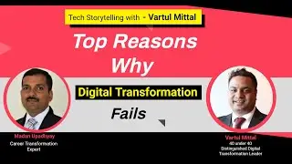 Tech Storytelling with Vartul Mittal | Top reasons why Digital Transformation fails?